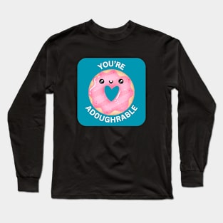 You're Adoughrable | Donut Pun Long Sleeve T-Shirt